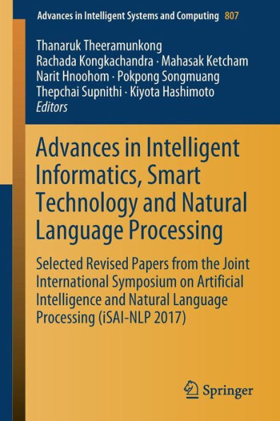 Advances in Intelligent Informatics, Smart Technology and Natural Language Processing: Selected Revised Papers from the Joint International Symposium on Artificial Intelligence and Natural Language Processing (iSAI-NLP 2017)