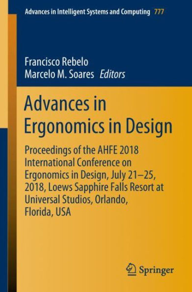 Advances Ergonomics Design: Proceedings of the AHFE 2018 International Conference on Design, July 21-25, 2018, Loews Sapphire Falls Resort at Universal Studios, Orlando, Florida, USA