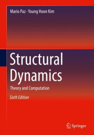 Title: Structural Dynamics: Theory and Computation / Edition 6, Author: Mario Paz