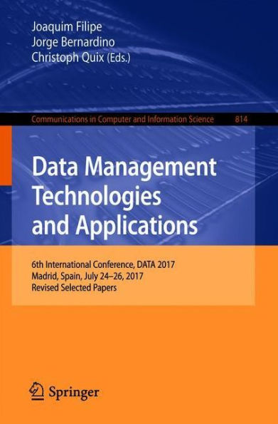 Data Management Technologies and Applications: 6th International Conference, DATA 2017, Madrid, Spain, July 24-26, 2017, Revised Selected Papers