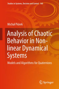 Title: Analysis of Chaotic Behavior in Non-linear Dynamical Systems: Models and Algorithms for Quaternions, Author: Michal Piïrek