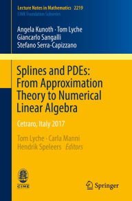 Title: Splines and PDEs: From Approximation Theory to Numerical Linear Algebra: Cetraro, Italy 2017, Author: Angela Kunoth