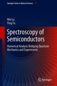 Title: Spectroscopy of Semiconductors: Numerical Analysis Bridging Quantum Mechanics and Experiments, Author: Wei Lu