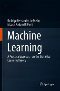 Title: Machine Learning: A Practical Approach on the Statistical Learning Theory, Author: RODRIGO F MELLO