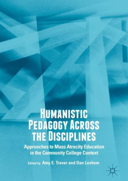 Humanistic Pedagogy Across the Disciplines: Approaches to Mass Atrocity Education Community College Context