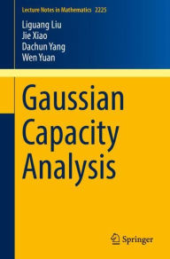 Title: Gaussian Capacity Analysis, Author: Liguang Liu