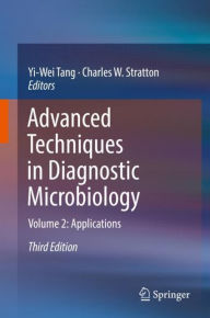 Title: Advanced Techniques in Diagnostic Microbiology: Volume 2: Applications / Edition 3, Author: Yi-Wei Tang