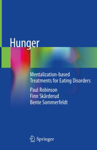 Title: Hunger: Mentalization-based Treatments for Eating Disorders, Author: Paul Robinson