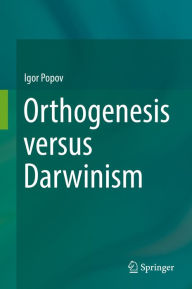 Title: Orthogenesis versus Darwinism, Author: Igor Popov