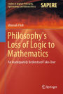 Philosophy's Loss of Logic to Mathematics: An Inadequately Understood Take-Over