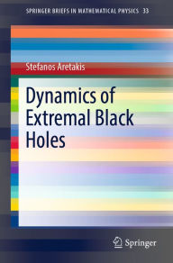 Title: Dynamics of Extremal Black Holes, Author: Stefanos Aretakis