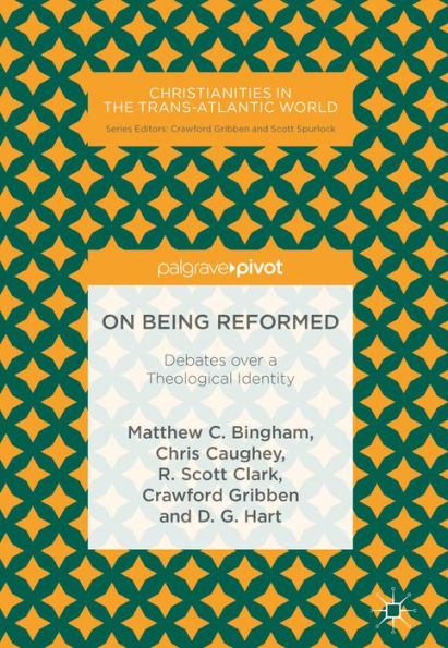 On Being Reformed: Debates over a Theological Identity