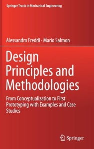 Title: Design Principles and Methodologies: From Conceptualization to First Prototyping with Examples and Case Studies, Author: Alessandro Freddi