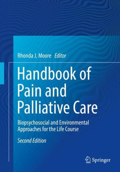 Handbook of Pain and Palliative Care: Biopsychosocial Environmental Approaches for the Life Course