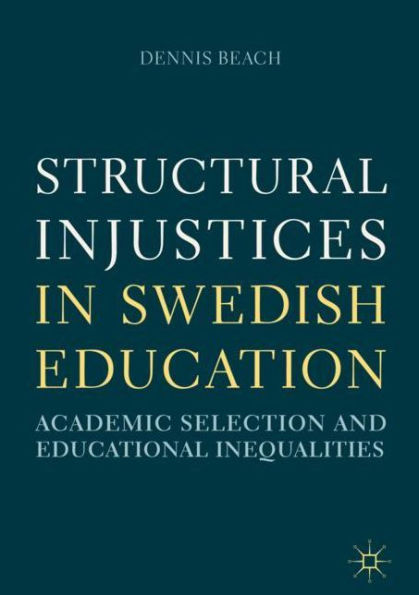Structural Injustices Swedish Education: Academic Selection and Educational Inequalities