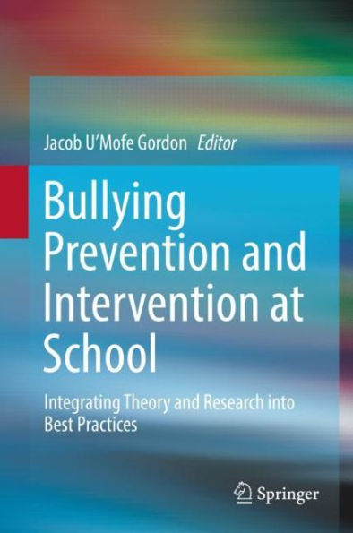 Bullying Prevention and Intervention at School: Integrating Theory Research into Best Practices