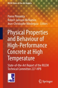 Title: Physical Properties and Behaviour of High-Performance Concrete at High Temperature: State-of-the-Art Report of the RILEM Technical Committee 227-HPB, Author: Pierre Pimienta