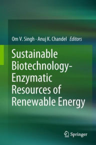 Title: Sustainable Biotechnology- Enzymatic Resources of Renewable Energy, Author: Om V. Singh