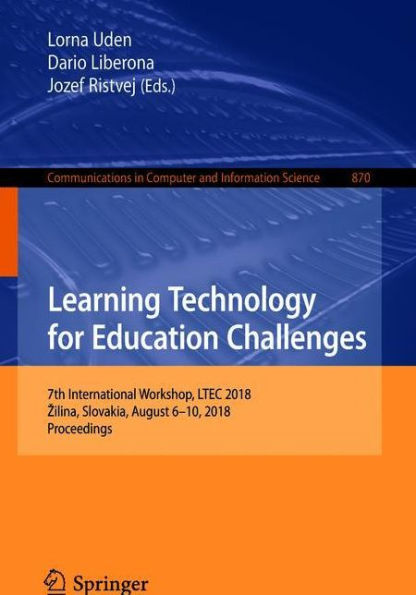 Learning Technology for Education Challenges: 7th International Workshop, LTEC 2018, Zilina, Slovakia, August 6-10, Proceedings