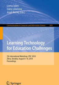 Title: Learning Technology for Education Challenges: 7th International Workshop, LTEC 2018, Zilina, Slovakia, August 6-10, 2018, Proceedings, Author: Lorna Uden