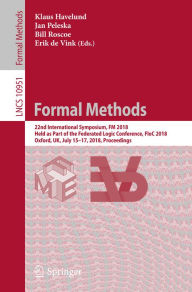 Title: Formal Methods: 22nd International Symposium, FM 2018, Held as Part of the Federated Logic Conference, FloC 2018, Oxford, UK, July 15-17, 2018, Proceedings, Author: Klaus Havelund