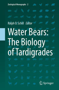 Title: Water Bears: The Biology of Tardigrades, Author: Ralph O. Schill