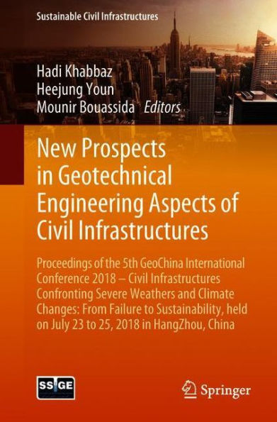 New Prospects Geotechnical Engineering Aspects of Civil Infrastructures: Proceedings the 5th GeoChina International Conference 2018 - Infrastructures Confronting Severe Weathers and Climate Changes: From Failure to Sustainability, held on July