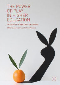 Title: The Power of Play in Higher Education: Creativity in Tertiary Learning, Author: Alison James