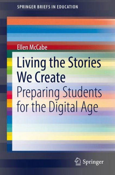 Living the Stories We Create: Preparing Students for Digital Age