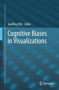 Title: Cognitive Biases in Visualizations, Author: Geoffrey Ellis