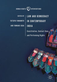 Title: Law and Democracy in Contemporary India: Constitution, Contact Zone, and Performing Rights, Author: Tatsuya Yamamoto