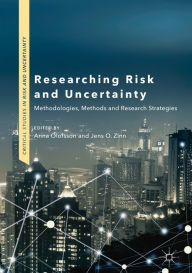 Title: Researching Risk and Uncertainty: Methodologies, Methods and Research Strategies, Author: Anna Olofsson