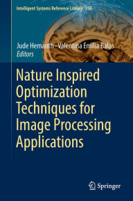 Title: Nature Inspired Optimization Techniques for Image Processing Applications, Author: Jude Hemanth