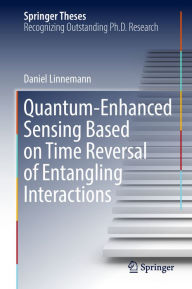 Title: Quantum-Enhanced Sensing Based on Time Reversal of Entangling Interactions, Author: Daniel Linnemann