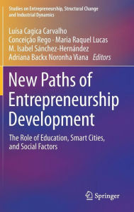 Title: New Paths of Entrepreneurship Development: The Role of Education, Smart Cities, and Social Factors, Author: Luísa Cagica Carvalho