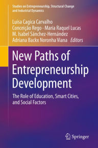 Title: New Paths of Entrepreneurship Development: The Role of Education, Smart Cities, and Social Factors, Author: Luísa Cagica Carvalho