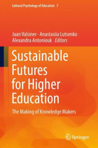 Title: Sustainable Futures for Higher Education: The Making of Knowledge Makers, Author: Jaan Valsiner