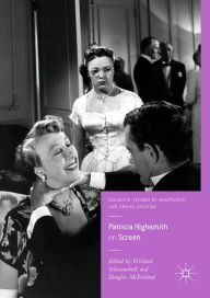 Title: Patricia Highsmith on Screen, Author: Wieland Schwanebeck