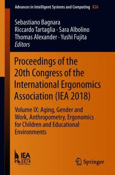 Proceedings of the 20th Congress of the International Ergonomics Association (IEA 2018): Volume IX: Aging, Gender and Work, Anthropometry, Ergonomics for Children and Educational Environments