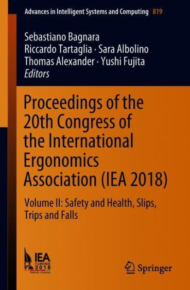 Proceedings of the 20th Congress of the International Ergonomics Association (IEA 2018): Volume II: Safety and Health, Slips, Trips and Falls