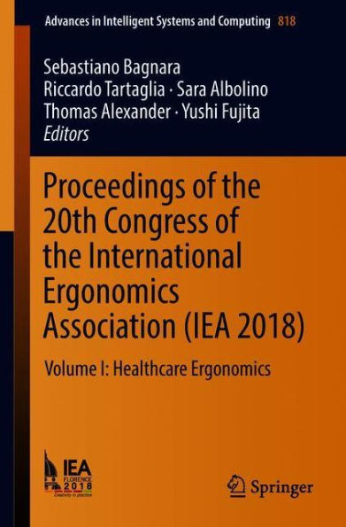 Proceedings of the 20th Congress of the International Ergonomics Association (IEA 2018): Volume I: Healthcare Ergonomics
