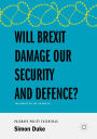 Will Brexit Damage our Security and Defence?: The Impact on the UK and EU