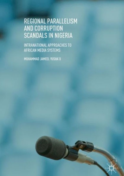 Regional Parallelism and Corruption Scandals Nigeria: Intranational Approaches to African Media Systems