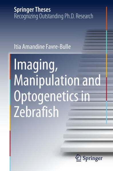 Imaging, Manipulation and Optogenetics in Zebrafish