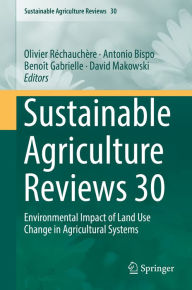 Title: Sustainable Agriculture Reviews 30: Environmental Impact of Land Use Change in Agricultural Systems, Author: Olivier Réchauchère