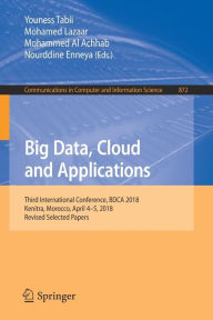 Title: Big Data, Cloud and Applications: Third International Conference, BDCA 2018, Kenitra, Morocco, April 4-5, 2018, Revised Selected Papers, Author: Youness Tabii