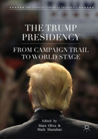 Title: The Trump Presidency: From Campaign Trail to World Stage, Author: Mara Oliva