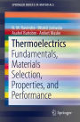 Thermoelectrics: Fundamentals, Materials Selection, Properties, and Performance