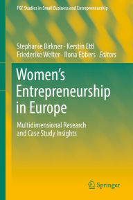 Title: Women's Entrepreneurship in Europe: Multidimensional Research and Case Study Insights, Author: Stephanie Birkner