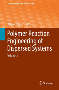 Title: Polymer Reaction Engineering of Dispersed Systems: Volume II, Author: Werner Pauer